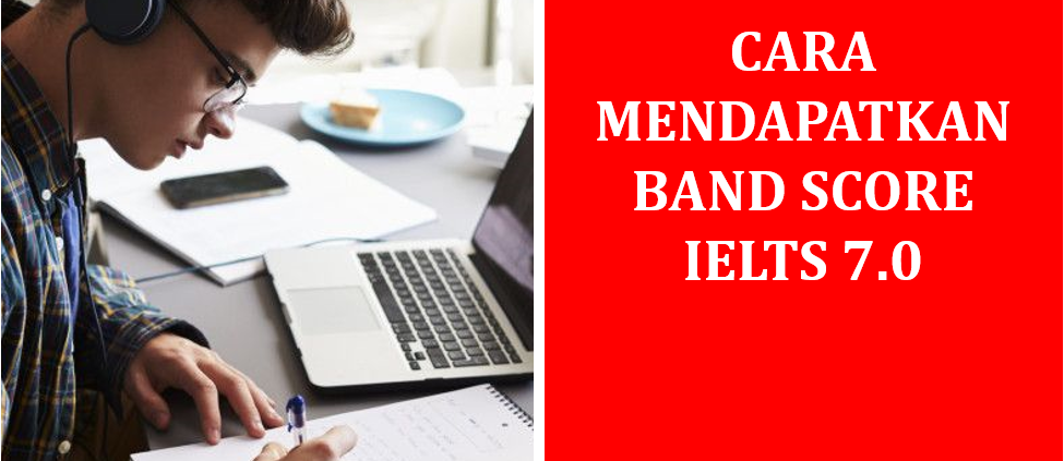 Cara Mendapatkan Band Score IELTS 7.0